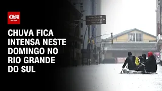 Chuva fica intensa neste domingo no Rio Grande do Sul | CNN PRIME TIME