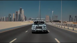 Inspiring Greatness Episode 7: Cullinan |The Final Challenge| UAE
