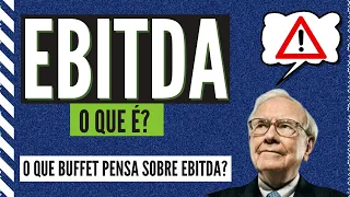 EBITDA (LAJIDA) O que é? Como  analisar? Alertas de Warren Buffett sobre EBITDA (LAJIDA)