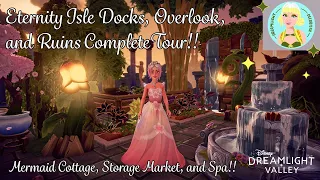 Eternity Isle Docks, Overlook, and Ruins Complete tour! Mermaid Cottage, Storage Market, and Spa!!