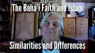 The Bahá’í Faith and Islam: Similarities and Differences