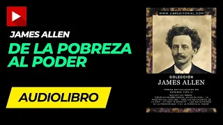 AUDIOLIBRO: JAMES ALLEN - De La Pobreza Al Poder  (Completo en Español)