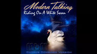 Modern Talking - Riding On A White Swan Chorus Combined Version (re-cut by Manaev)