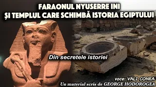 Faraonul Nyuserre Ini si templul care schimba istoria Egiptului ＊ Din secretele istoriei