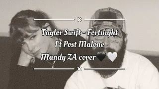 Taylor Swift - Fortnight ft Post Malone || Slow Acoustic Mandy ZA cover