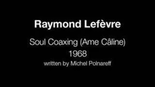 Raymond Lefèvre - Soul Coaxing (Ame Câline)