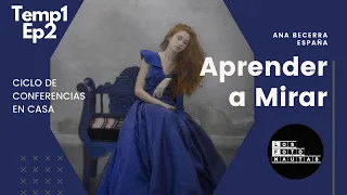 T1E2: Conferencia "Aprender a Mirar" por Ana Becerra, fotógrafa creativa española