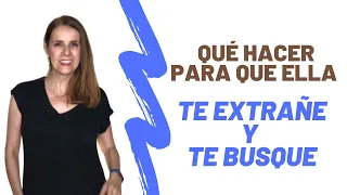 Qué hacer para que ELLA te EXTRAÑE y te BUSQUE