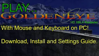 Play the Goldeneye 007 XBLA with Mouse and Keyboard! - Xenia Mousehook Build - Install Guide