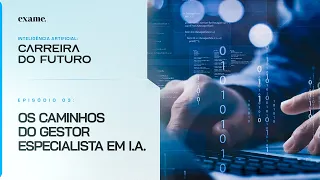 Os Caminhos do Gestor Especialista em I.A. | Aula 3 - Inteligência Artificial: Carreira do Futuro