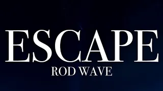 Rod Wave - Escape (lyrics)