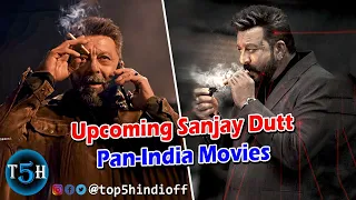 Top 5 Upcoming Sanjay Dutt Pan India Movies In 2023, 2024 || संजय दत्त की आने वाली पैन इंडिया फिल्मे