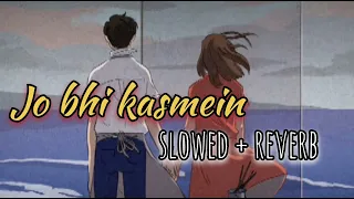 Jo Bhi Kasmein [ Slowed and Reverb ] Lofi Song