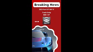 2023 Ford GT MK IV: The GRAND FINALE