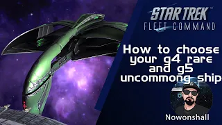 Star Trek - Fleet Command - How to Choose g4 rare and g5 uncommon ship