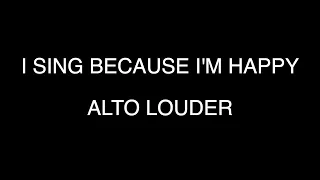 I SING BECAUSE I'M HAPPY - ALTO LOUDER
