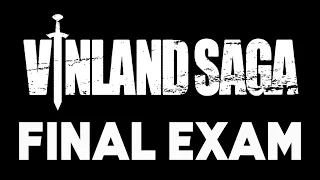 VINLAND SAGA FINAL EXAM