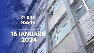 Știrile PRO TV - 16 Ianuarie 2024