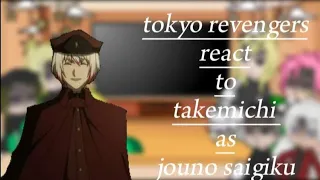 Tokyo revengers | react to | takemichi as jouno saigiku | part 1? | /🇵🇭/🇺🇲/|AU |