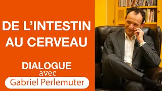 De l'intestin au cerveau - Dialogue avec le Professeur Gabriel Perlemuter