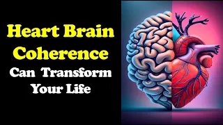 Heart Brain Coherence Can Do Wonders in Your Life (Joe Dispenza) - Brain Heart Coherence