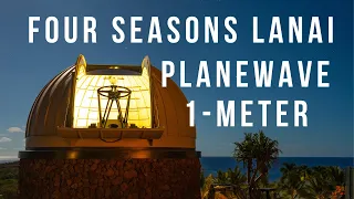 Four Seasons Lanai - PlaneWave 1-meter Telescope Install!