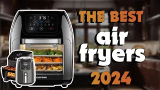 The Best Air Fryers 2024 in 2024 - Must Watch Before Buying!