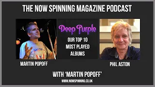 Martin Popoff and Phil Aston rank their Top 10 Deep Purple Albums | Now Spinning Magazine Podcast