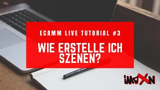 ECAMM Live Tutorial #3: Wie erstelle ich Szenen?