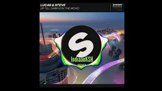 Lucas & Steve - Up Till Dawn (IndiaanKSH Remix)Free Download