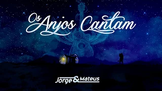 Jorge & Mateus - Os Anjos Cantam (LyricVideo) [Álbum Os Anjos Cantam]