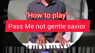 how to play "pass me not gentle savior" piano tutorial