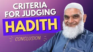Criteria for Judging Hadith | Part 20, Conclusion | Dr. Shabir Ally