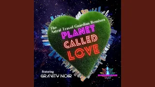 Planet Called Love (feat. Gravity Noir) (Astral Travel Guardian Remix)