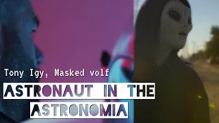 Tony Igu, Masked wolf - Astronaut in the astronomia [mashup]