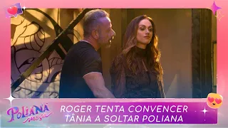 Roger tenta convencer Tânia a soltar Poliana | Poliana Moça (05/12/22)