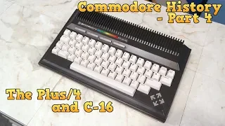 Commodore History Part 4 - The Plus4, C16, and C116