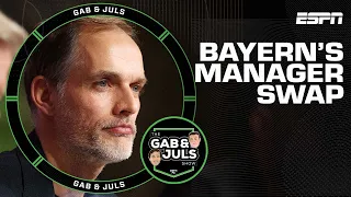 IN FULL: Gab & Juls break down Bayern Munich's Julian Nagelsmann to Thomas Tuchel swap | ESPN FC