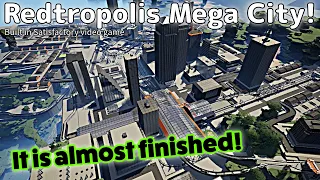 MY MEGA CITY IS ALMOST FINISHED! WELCOME TO REDTROPOLIS CITY