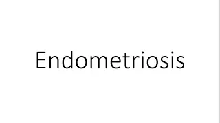 Endometriosis - Gynecology