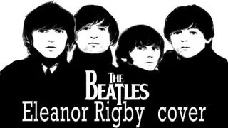 The Beatles Eleanor Rigby cover