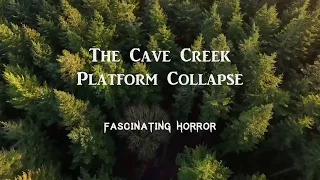 The Cave Creek Platform Collapse | A Short Documentary | Fascinating Horror