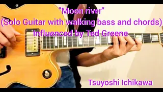 Moon River(solo guitar with walking bass and chords ) influenced by Ted Greene