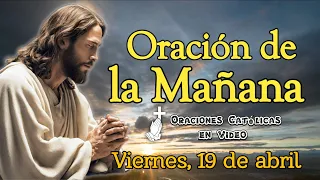 ORACIÓN DE LA MAÑANA, VIERNES 19 DE ABRIL 2024.