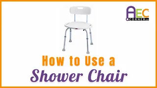 The Best Way to use a Shower Chair