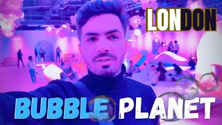 Bubble Planet London | Fun things to do in London 2024