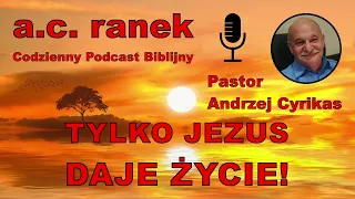 1822. Tylko Jezus daje życie! – Pastor Andrzej Cyrikas #chwe #andrzejcyrikas