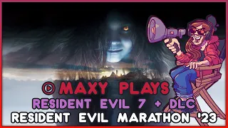 Maxy's Resident Evil Marathon 2023: Resident Evil 7 + DLC