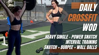 Power Snatch - Build to a Heavy Single | Snatch + Bar Facing Burpee + Wall Ball Open Interval WOD