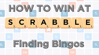 How to Win at Scrabble: Finding Bingos
